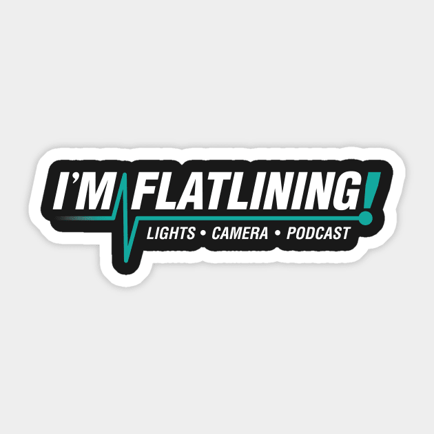 I'm Flatlining (Teal) Sticker by Lights, Camera, Podcast